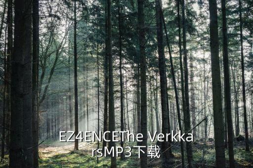 EZ4ENCEThe VerkkarsMP3下載