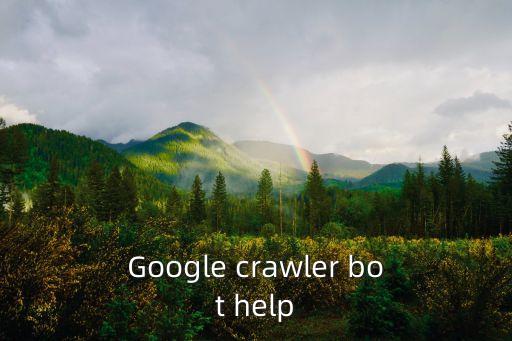 Google crawler bot help