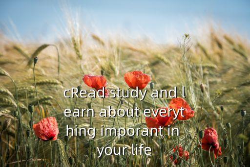 cRead study and learn about everything imporant in your life