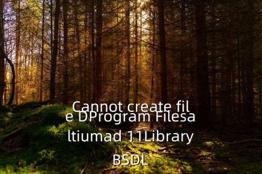 Cannot create file DProgram Filesaltiumad 11LibraryBSDL
